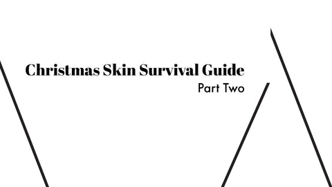 Christmas Skin Survival Guide Part 2 - At Thalia Skin find out which facial skin care products can help